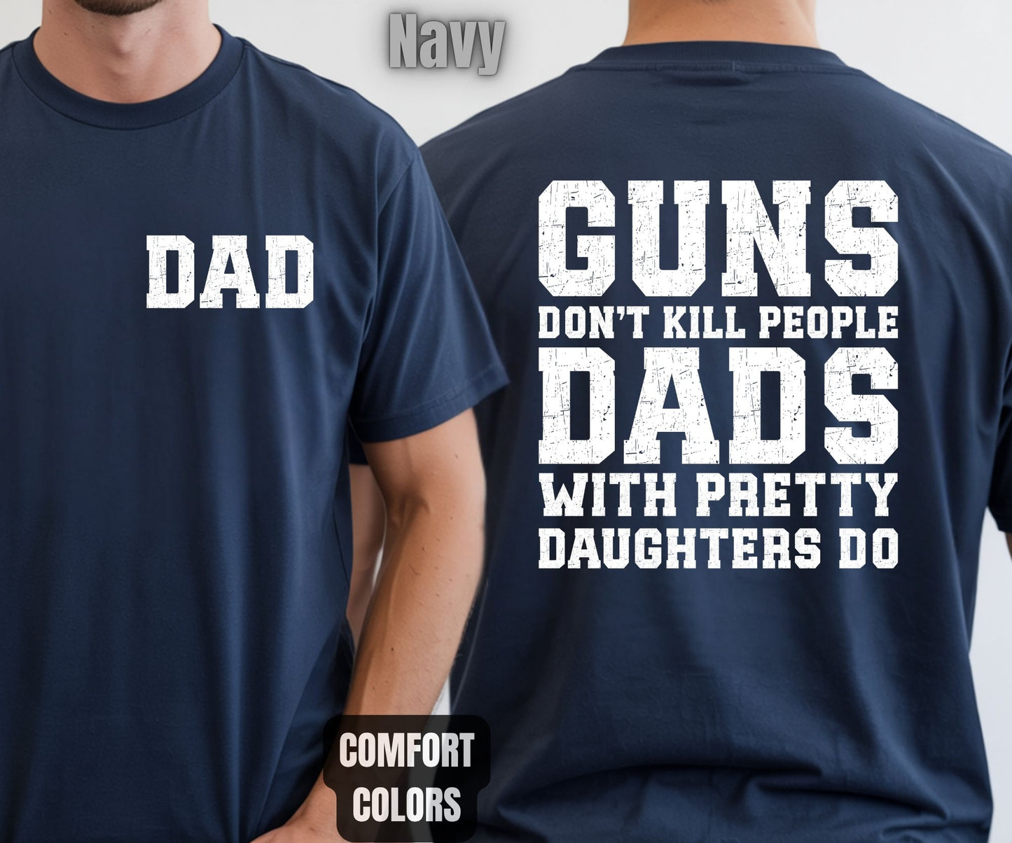 Daddy Comfort Colors T Shirts Guns Don’t Kill People Dads With Pretty Daughters Do Tees Funny Fathers Day New Dad Front Back Print Shirt