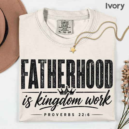Fatherhood Is Kingdom Work Comfort Colors T Shirt Proverbs 22 6 Christian Father’s Day Gift Religious Dad Apparel Faith Based Men Graphic Tee