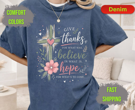 Give Thanks Believe Hope Comfort Colors T Shirts Cute Christian Floral Cross Tee Religious Faith Scripture Quote Shirt Inspirational Gifts
