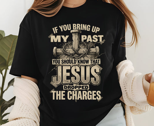 Jesus Dropped The Charges T Shirt Christian Tee Faith Cross Shirt Adult Youth Toddler Baby Religious Gift Forgiven Past Jesus Saves Shirt