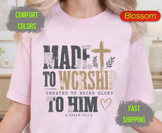 Made To Worship Created To Bring Glory To Him Comfort Colors T Shirts Psalm 95 1 Tee Christian Distressed Cross Shirt Religious Scripture Gifts