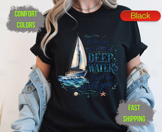 When You Pass Through Deep Waters Comfort Colors T Shirts Isaiah 43 2 Tee Christian Sailboat Shirt Religious Ocean Graphic Inspirational Faith Gifts