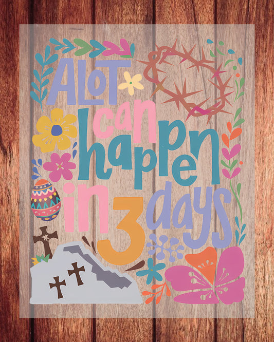 A Lot Can Happen in 3 Days Easter DTF Transfer Sheets