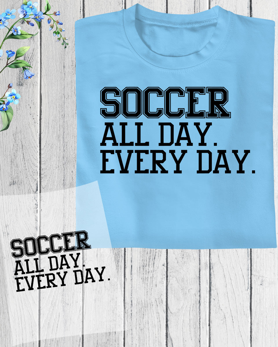 Soccer All day Everyday DTF Transfer Film
