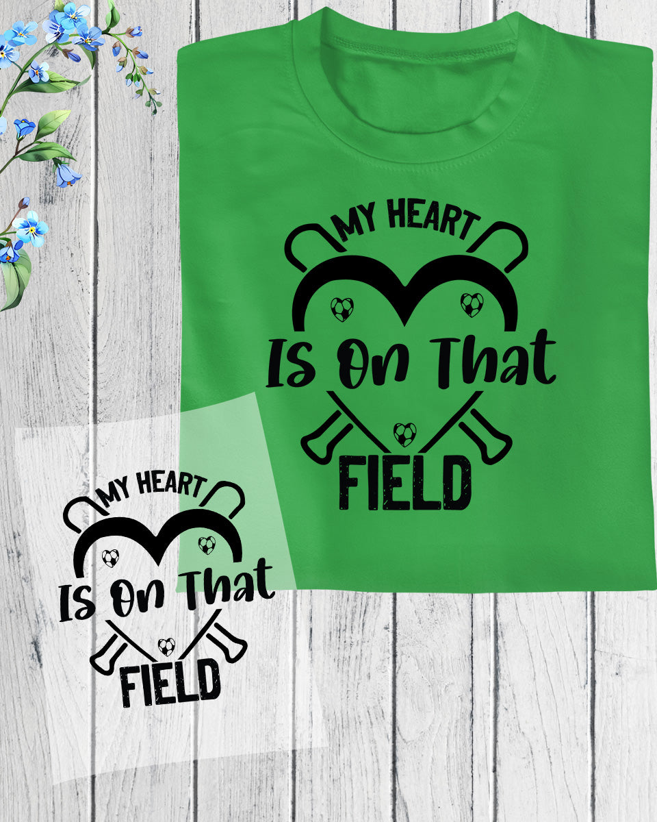 My Heart is On That Field Soccer DTF Transfer Film