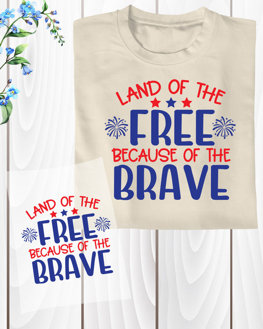 Land of the free because of the brave Heat Transfer for Shirts