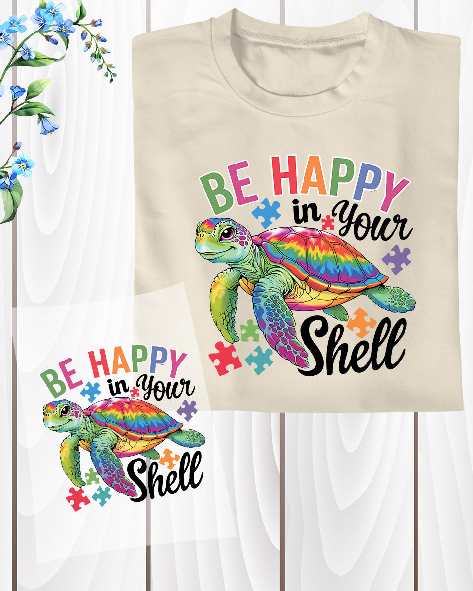 Be Happy in Your Shell Autism Awareness DTF Transfer