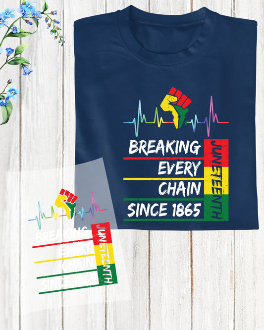 Breaking Every Chain Since 1865 Juneteenth DTF Transfer