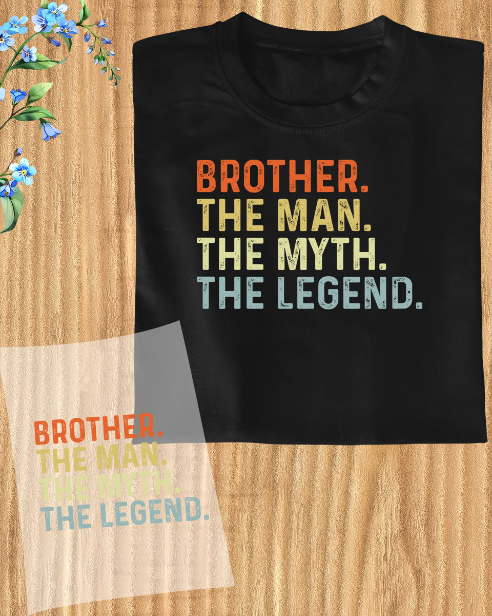 Brother The Man The Myth the Legend DTF Transfer Film