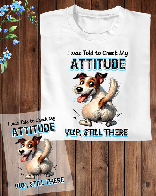 Check My Attitude Yup Still There DTF Transfer