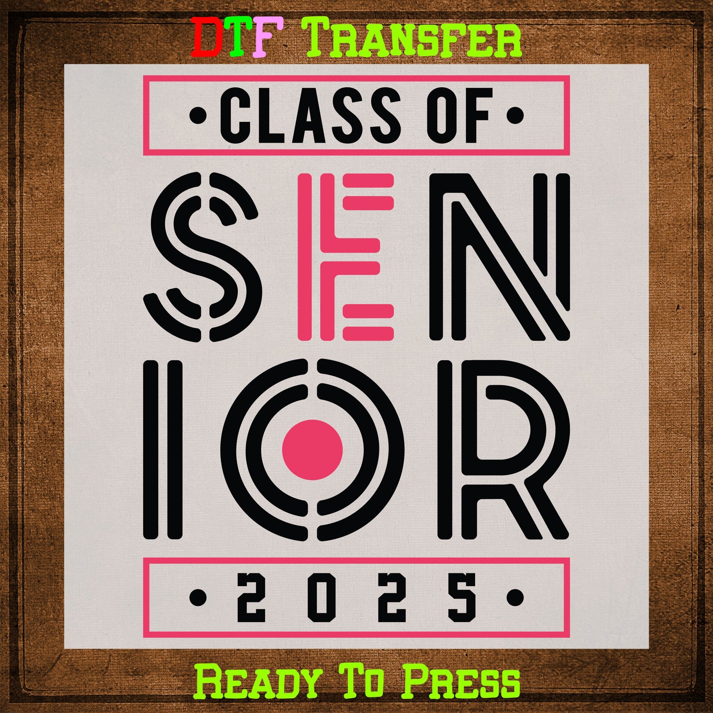 Class of 2025 Senior DTF Transfer