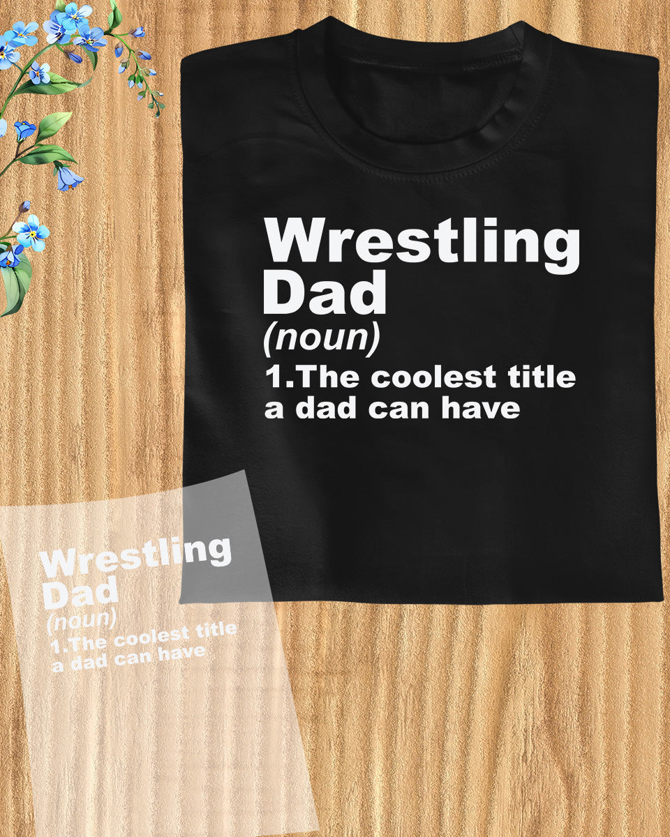 Wrestling Dad Definition DTF Transfer Film