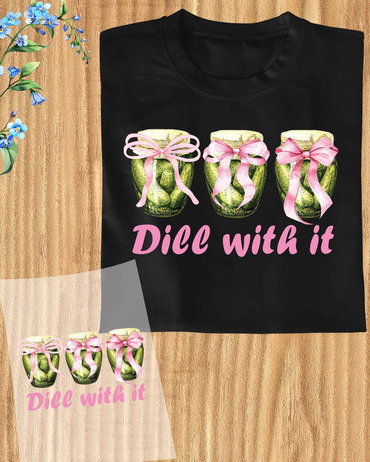 Dill With It DTF Transfer Ready to Press