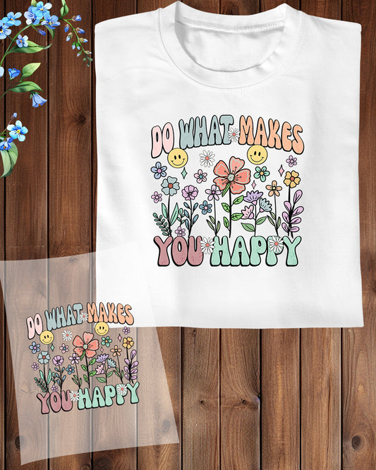 Do What Makes you happy DTF Transfer Film