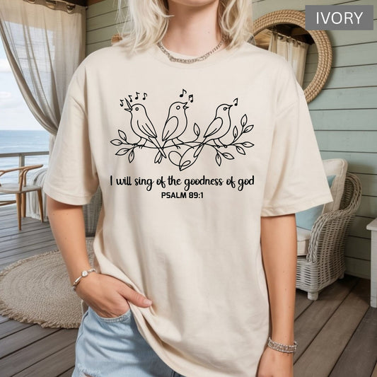Faith Based Comfort Colors® Shirts I Will Sing of the Goodness of God Bible Verse Bird Christian Tees Religious Gifts