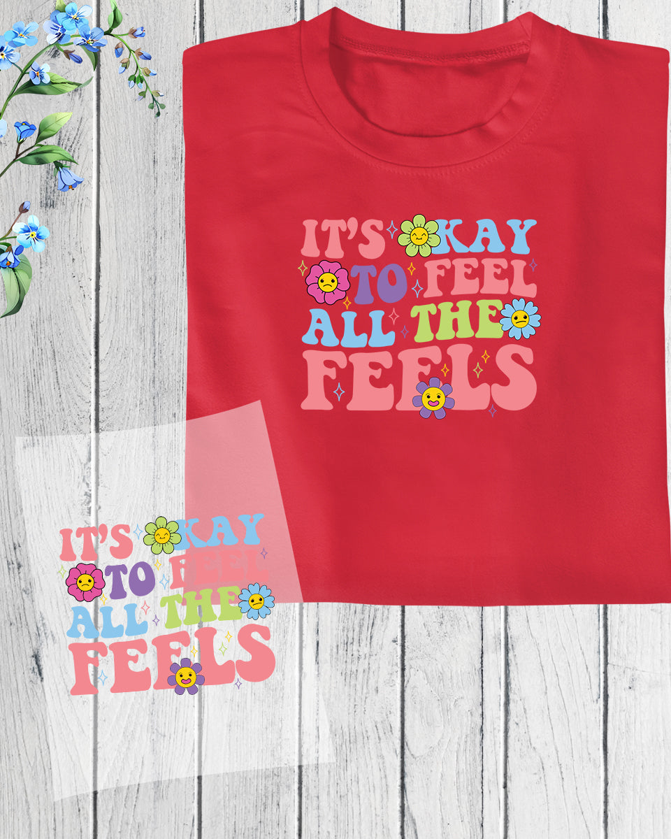 It's Ok To feel all The Feel DTF Transfer Film