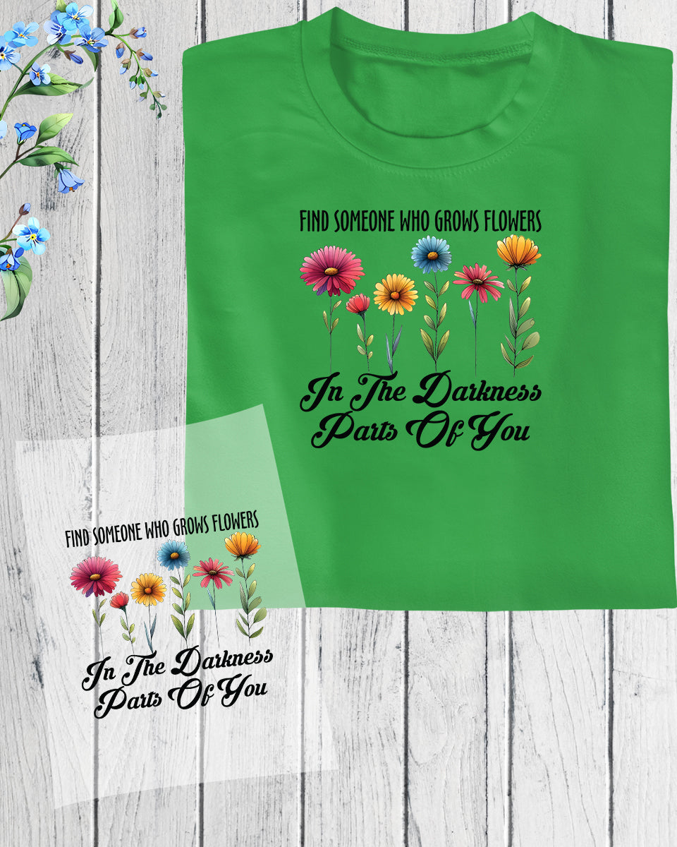 Find Someone Who Grows Flower DTF Transfer Film