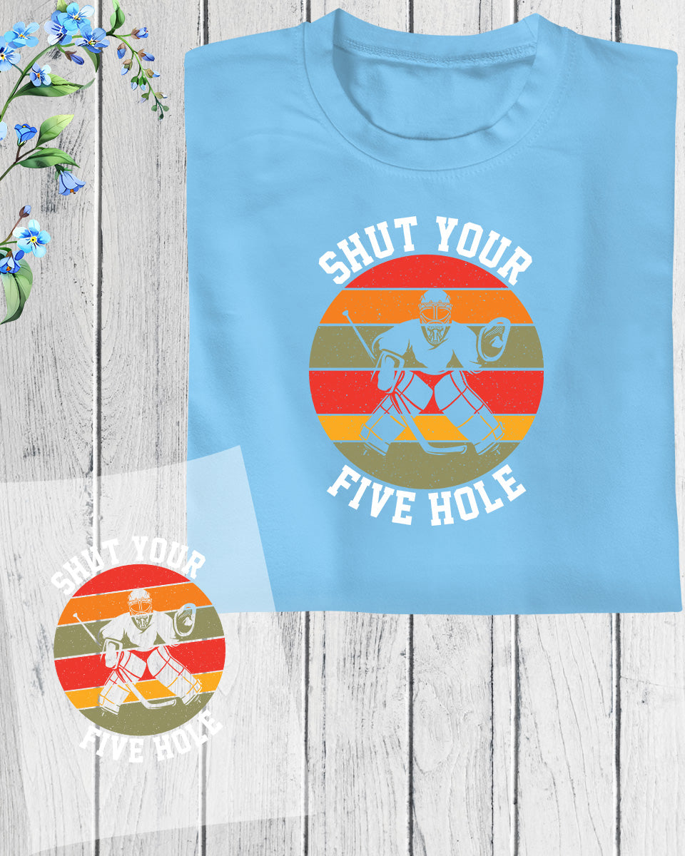 Shut Your Five Hole Vintage Ice Hockey DTF Transfer Film
