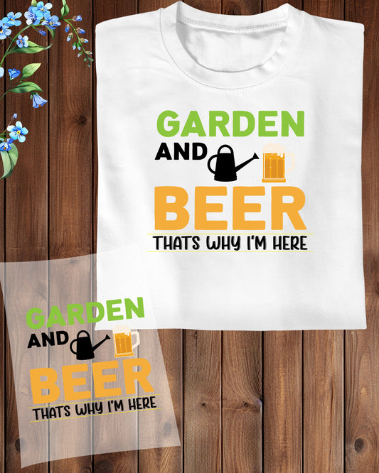 Garden and Beer That's Why I'm Here DTF Transfer Film