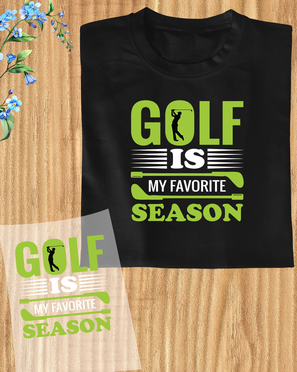 Golf is My Favorite Season DTF Transfer Film
