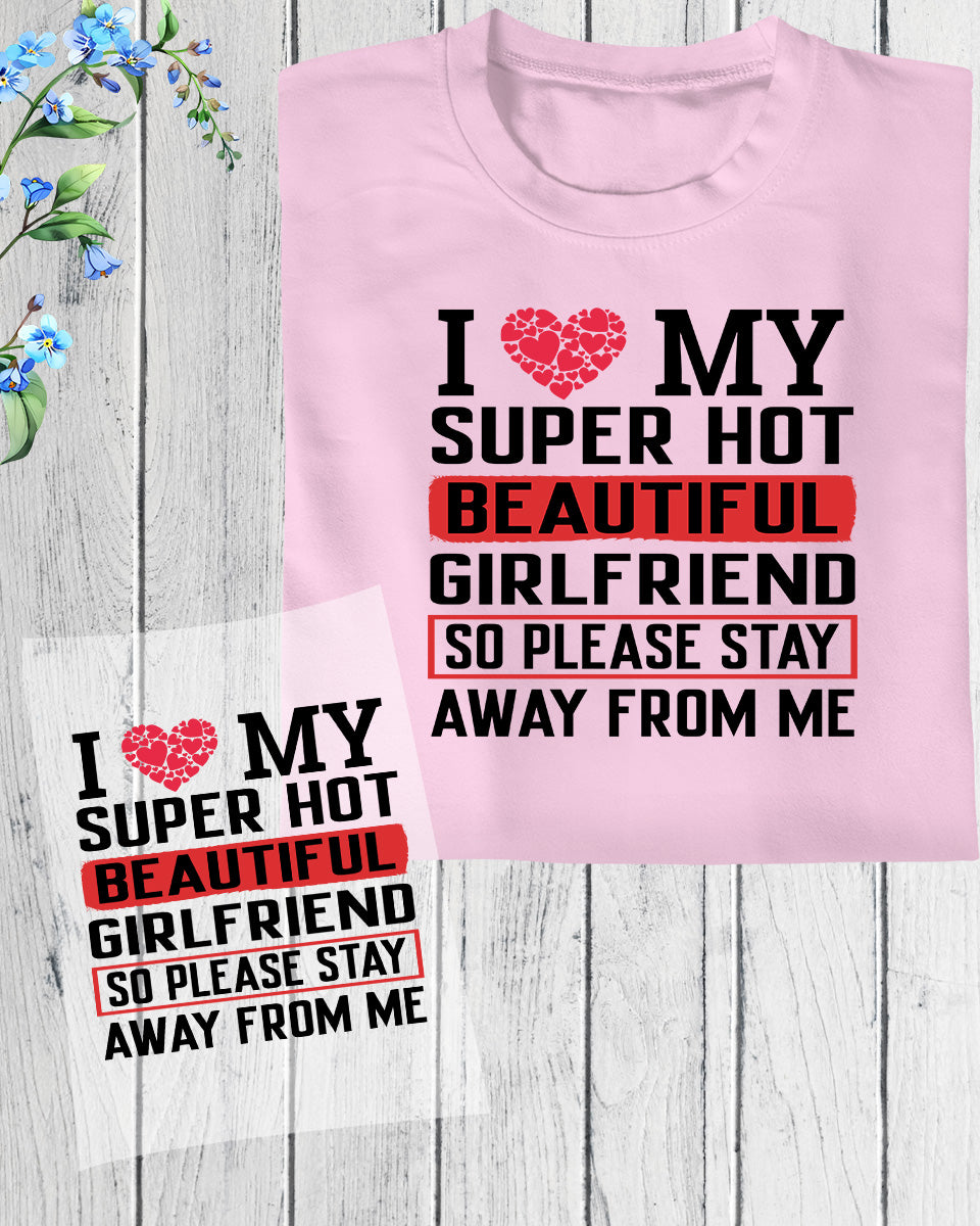 I Love My Girlfriend Valentine,s DTF Transfer Film