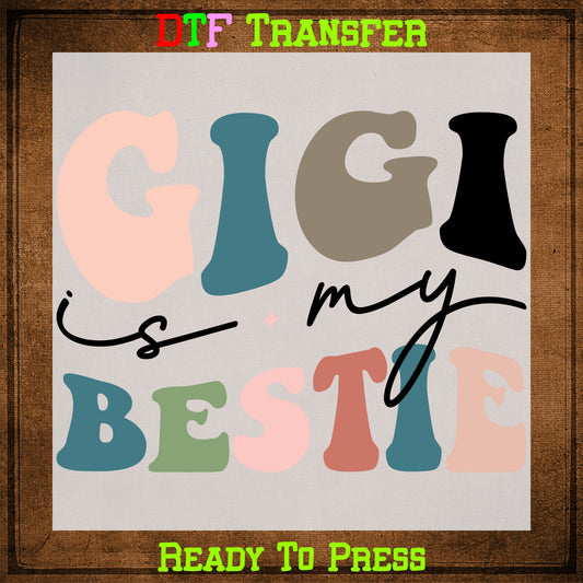 Gigi is My Bestie DTF Transfer