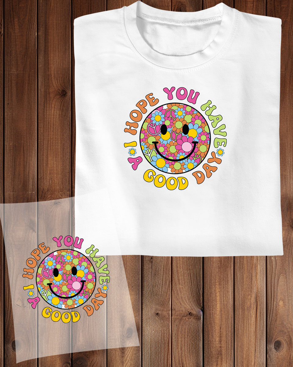 Hope You Have Good Day DTF Transfer Film