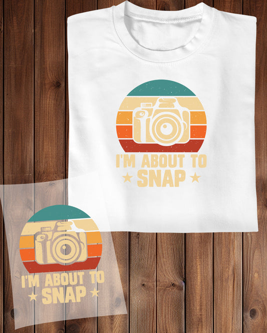 I'm About to Snap DTF Transfer Film