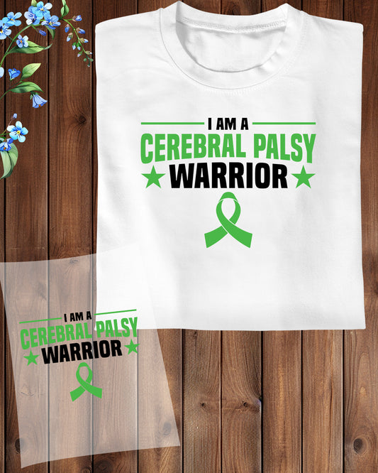I'm a Cerebral Palsy Warrior DTF Transfer Film