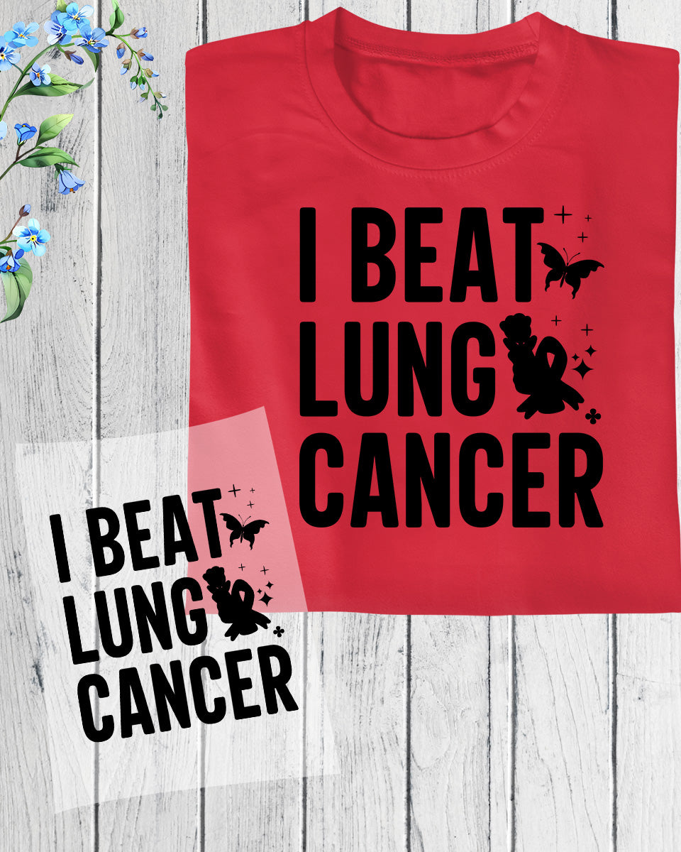 I Beat Lung Cancer DTF Transfer Film