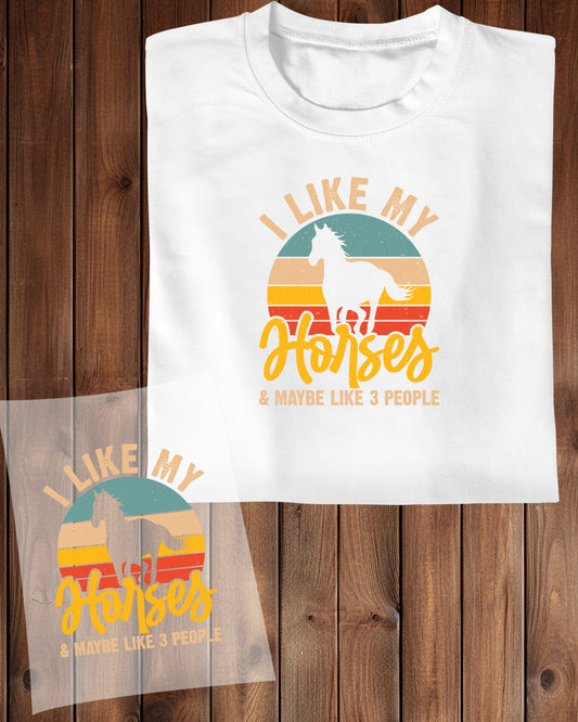 I Like My Horses and Maybe Like 3 Pople DTF Transfer Film