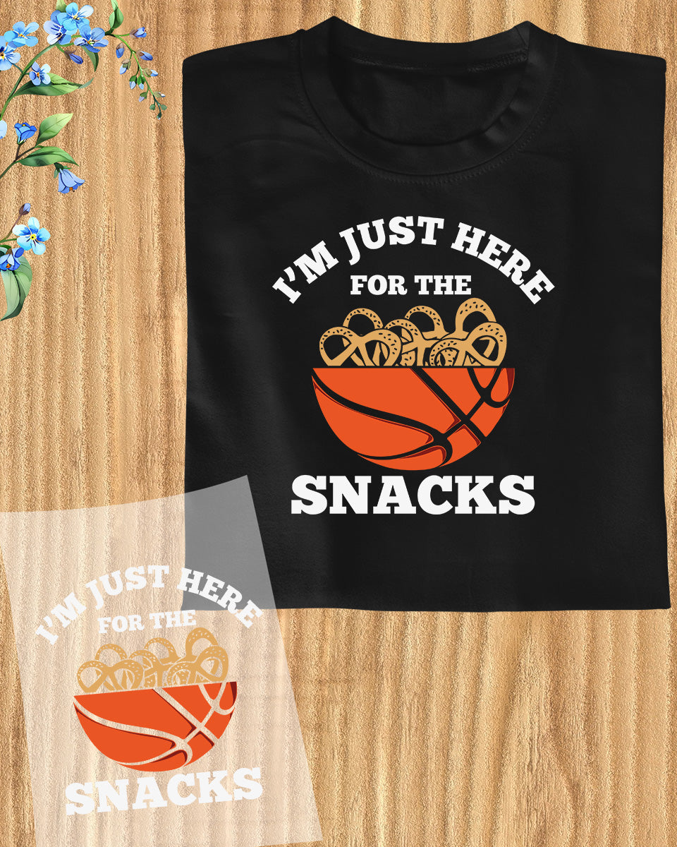 I am Just here for The Snacks DTF Transfer Film