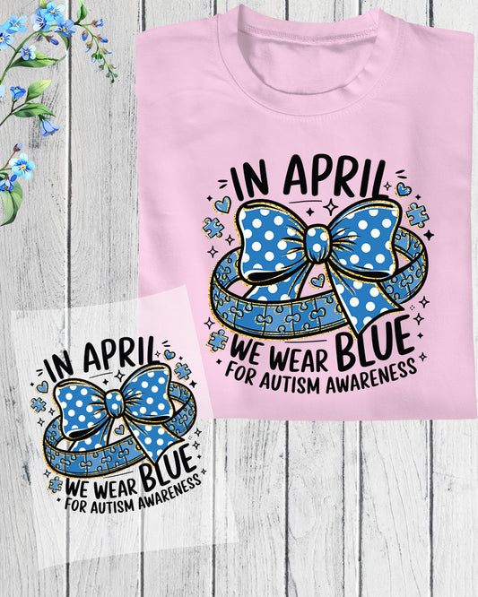 In April We Wear Blue for Autism Awareness DTF Transfer