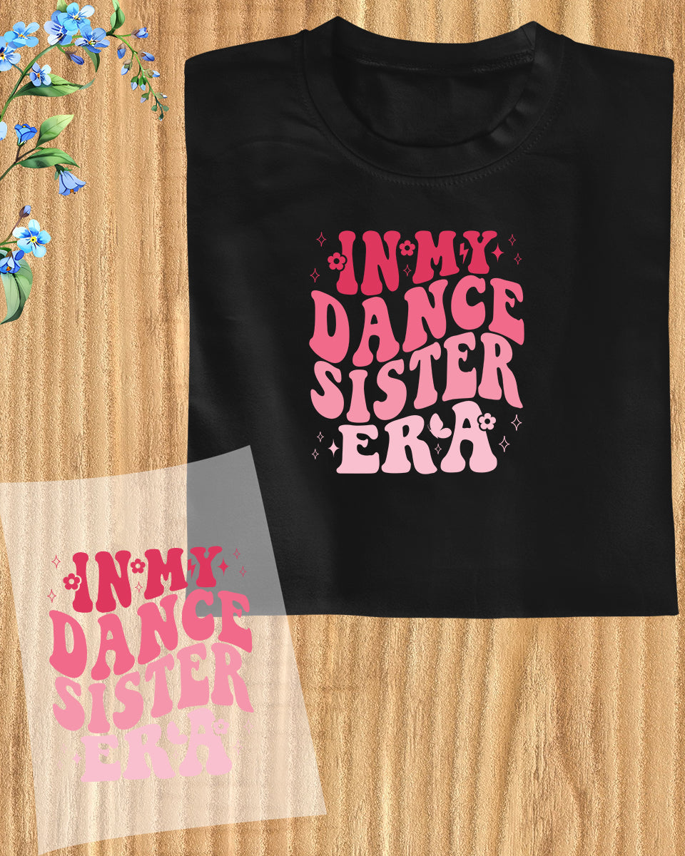 In My Dance Sister Era DTF Transfer Film