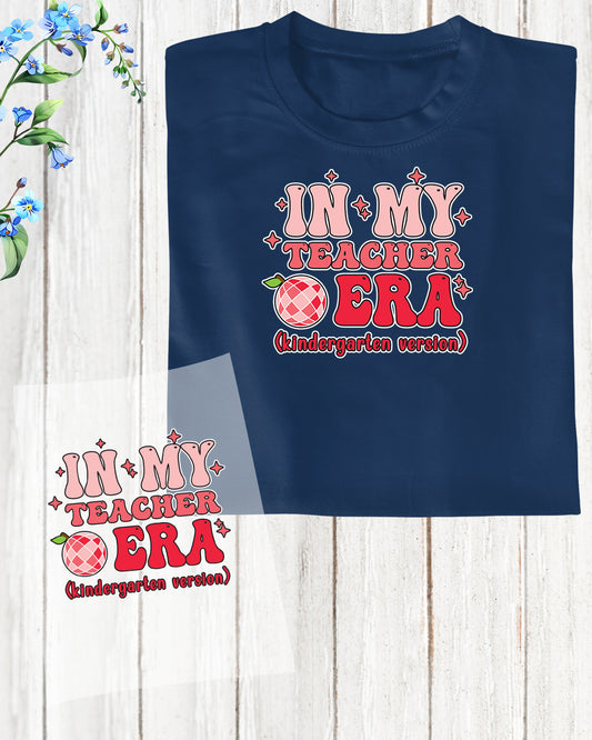 In My Teacher Era Kindergarten Version DTF Transfer Film