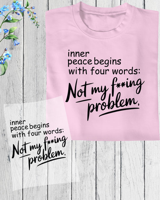 Inner Peace Begins With four Words Funny DTF Transfer