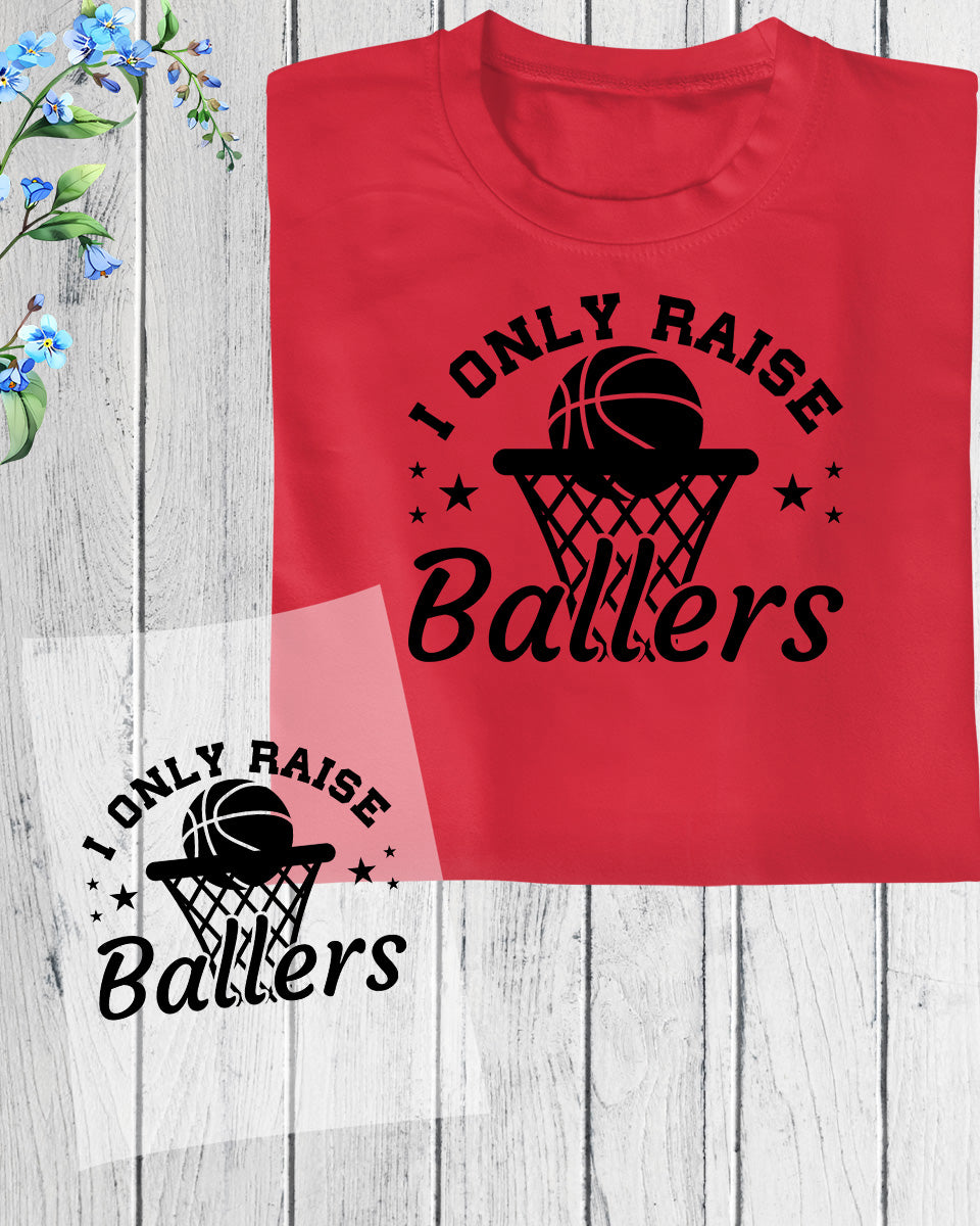 Basketball I Only Raise Ballers DTF Transfer Film