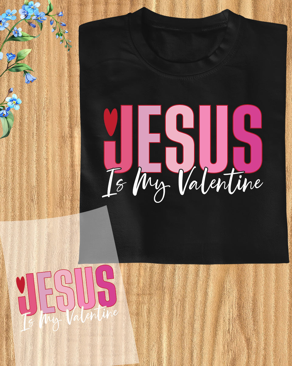Jesus is My Valentine Christian DTF Transfer Film