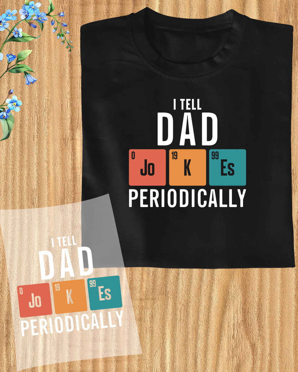I tell Dad Jokes Periodically DTF Transfer
