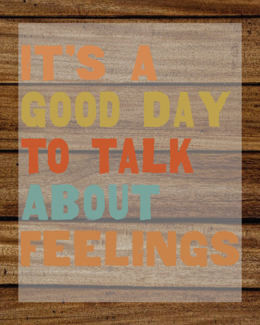 It's Good Day To Talk About Feelings DTF Transfer
