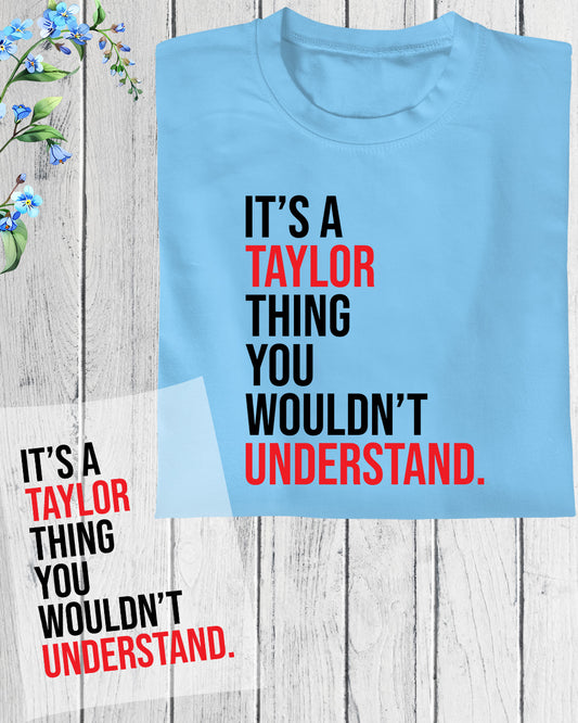 It's a Taylor Thing You Wouldn't Understand Swiftie DTF Transfer Film