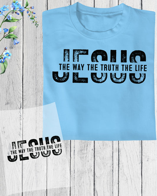 Jesus the Way the Truth the Life DTF Transfer