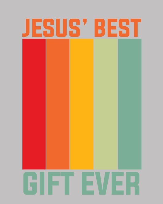 Jesus Best Gift Ever DTF Transfer Film