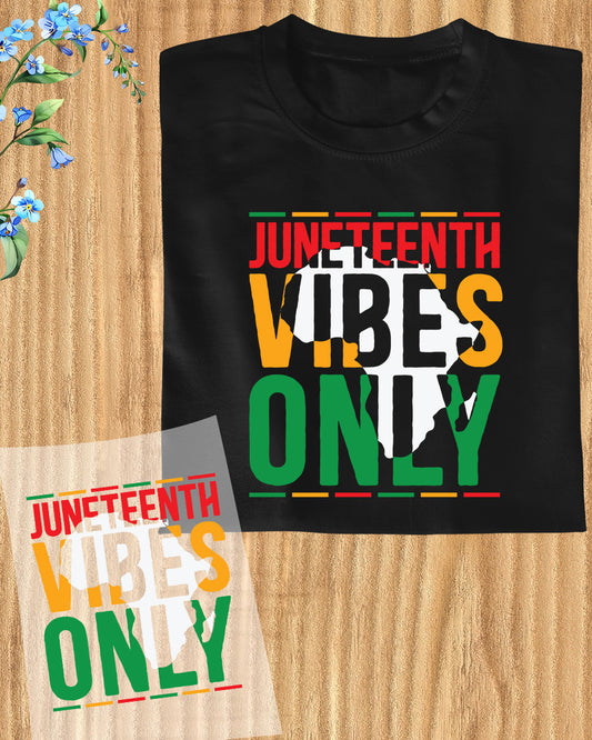 Juneteenth Vibes Only DTF Transfer