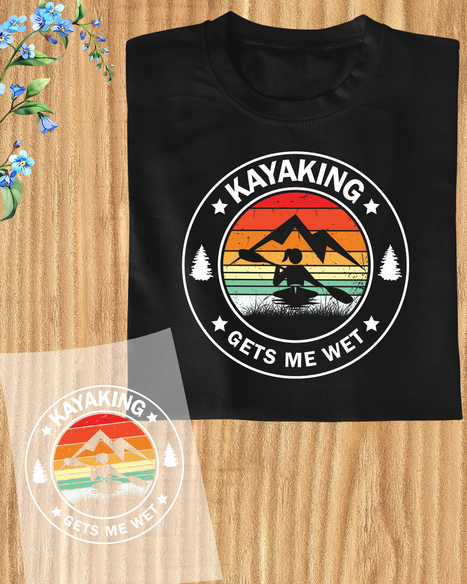 Kayaking Gets Me Wet DTF Transfer Film