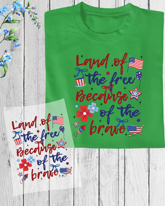 Land of the Free Because of the Brave DTF Transfer Ready to Press