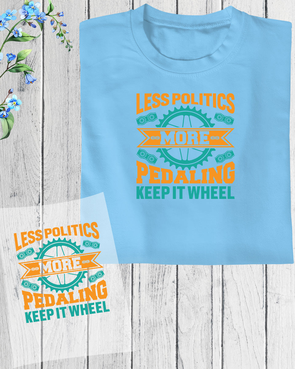 Less Politics More Pedaling DTF Transfer Film