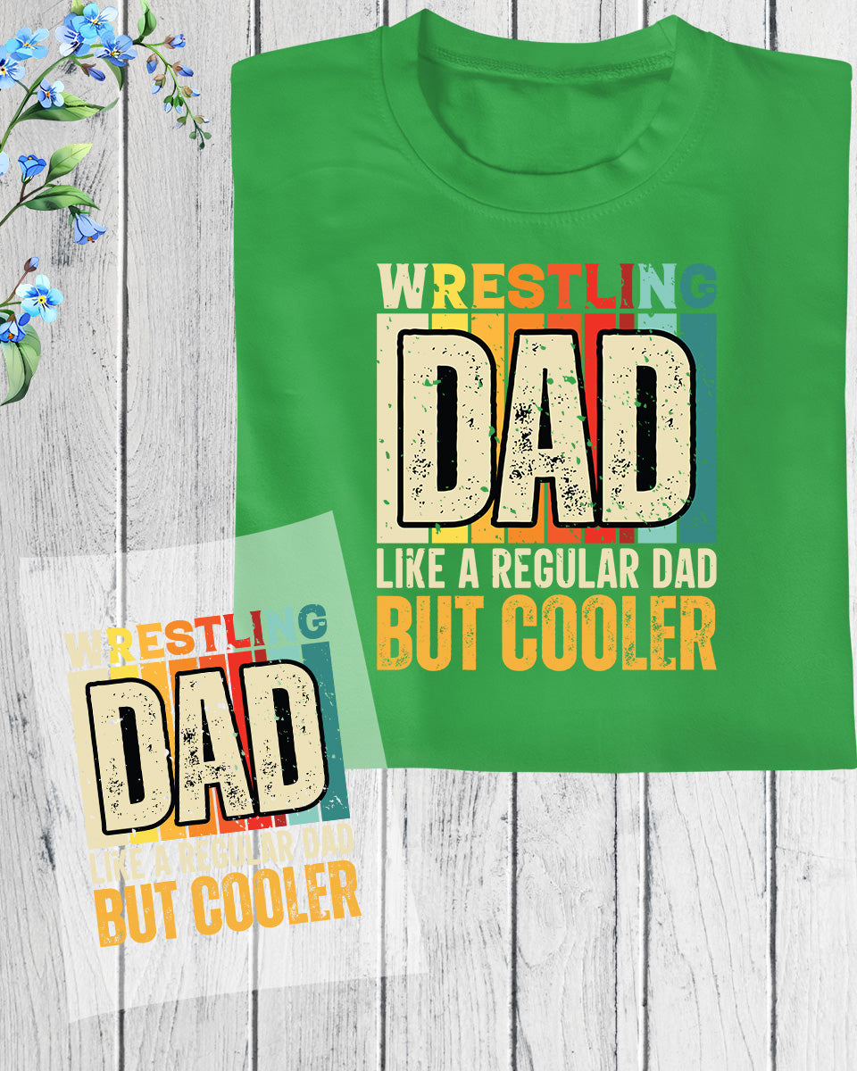 Wrestling Dad Like a Regular Dad But Cooler DTF Transfer Film