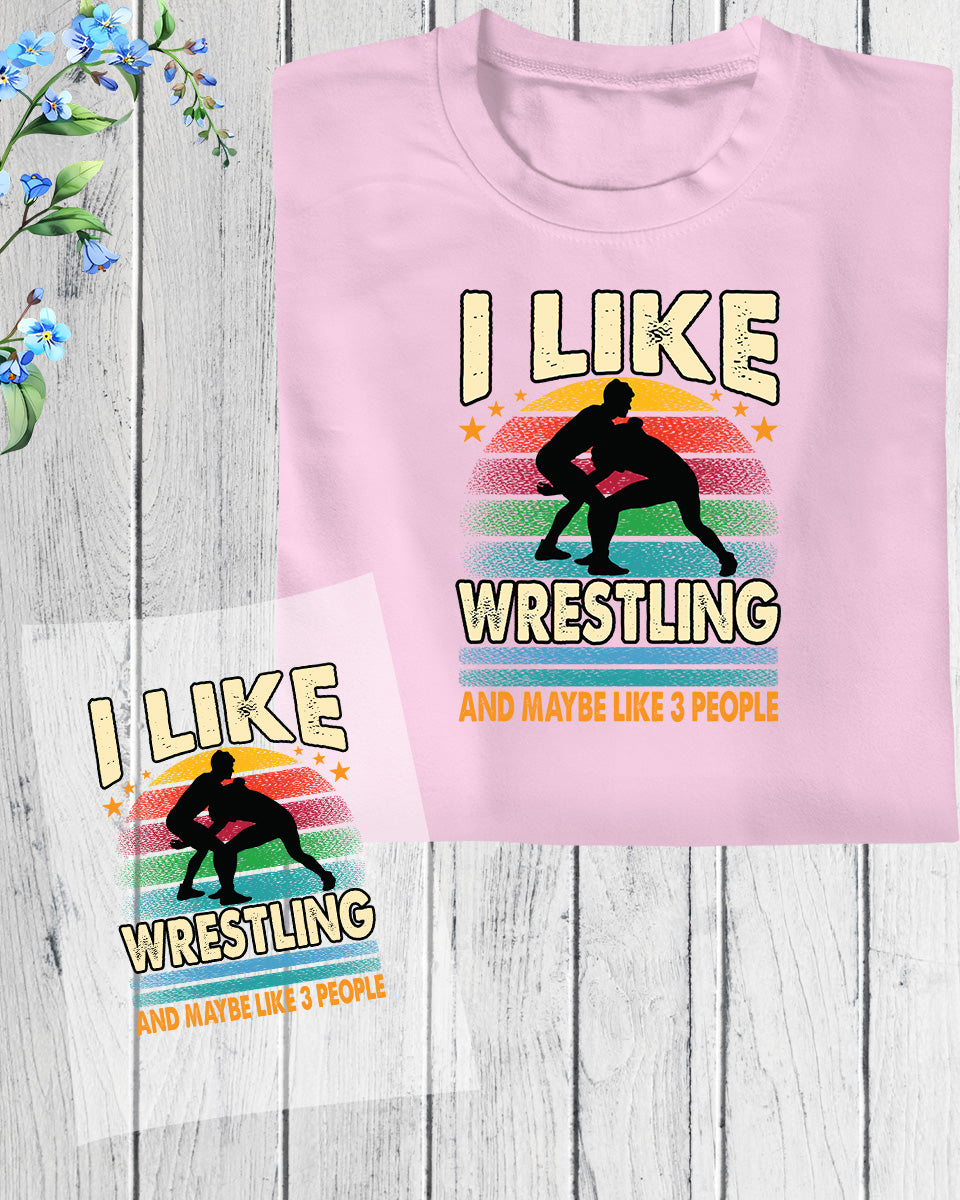 I Like Wrestling and may be 3 people DTF Transfer Film