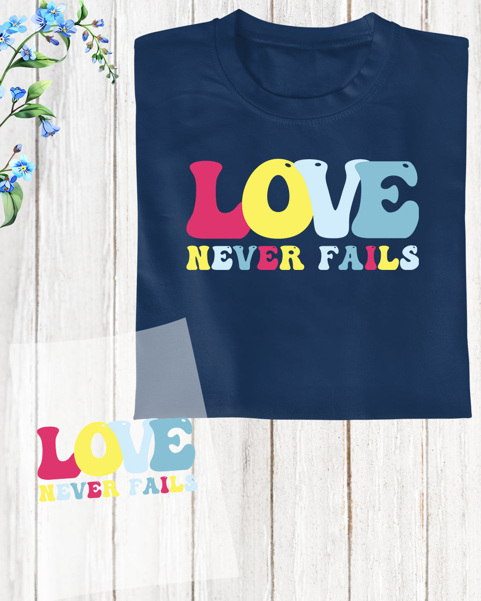 Love Never Fails DTF Transfer Film